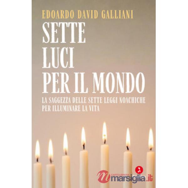 Sette luci per il mondo. La saggezza delle sette leggi noachiche per illuminare la vita