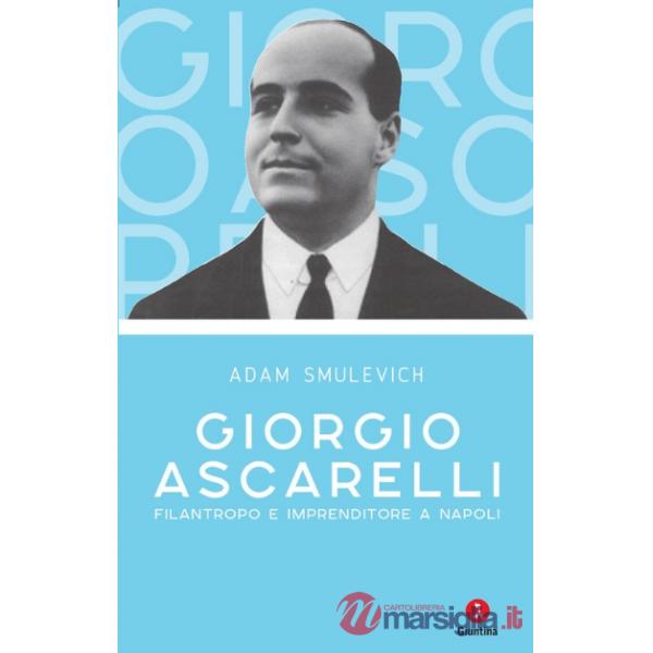 Giorgio Ascarelli. Filantropo e imprenditore a Napoli