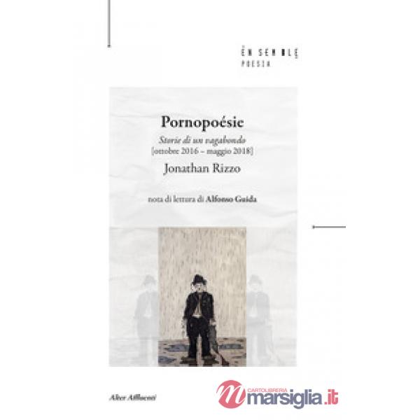 Pornopoésie. Storie di un vagabondo (ottobre 2016 - maggio 2018)