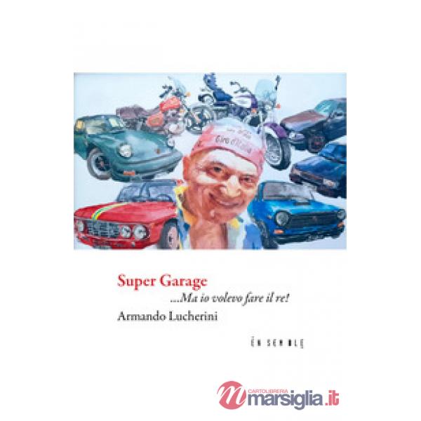 Super garage... Ma io volevo fare il re!