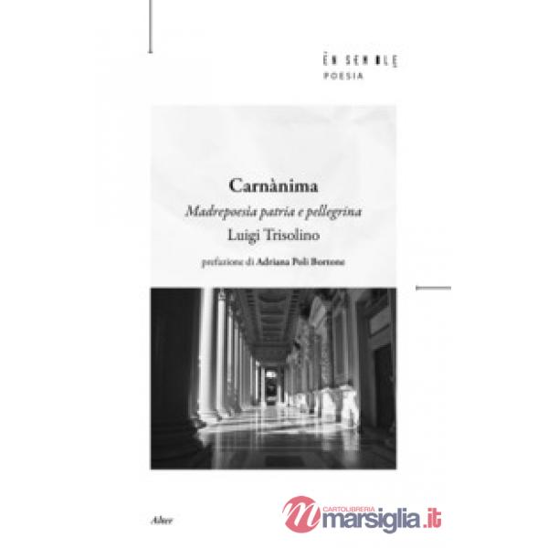 Carnànima. Madrepoesìa patria e pellegrina