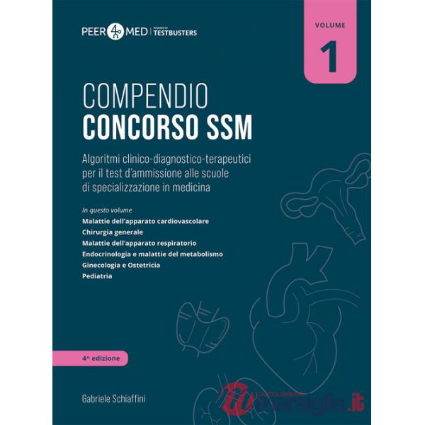 Peer4Med. Compendio Concorso SSM. Vol. 1: Algoritmi clinico-diagnostico-terapeutici per il test d'ammissione alle scuole di spec