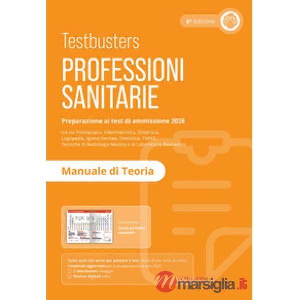 Testbusters. Professioni sanitarie 2026. Manuale di teoria. Preparazione ai test di ammissione