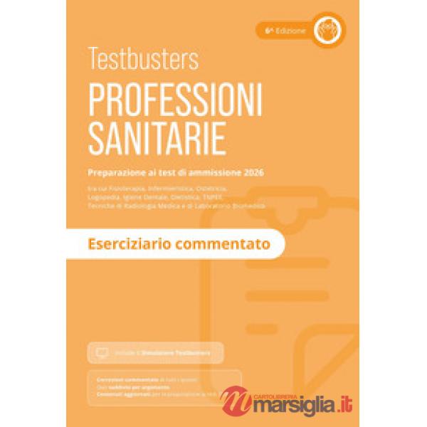 Testbusters. Professioni sanitarie 2026. Eserciziario commentato. Con simulatore online