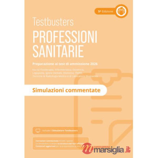 Testbusters. Professioni sanitarie 2026. Simulazioni commentate. Con simulatore online