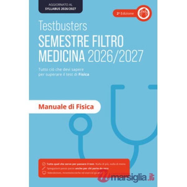 Testbusters. Manuale di fisica. Semestre filtro 2026/2027