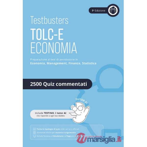 Testbusters. TOLC-E. Eserciziario 2500 quiz. Economia e Management