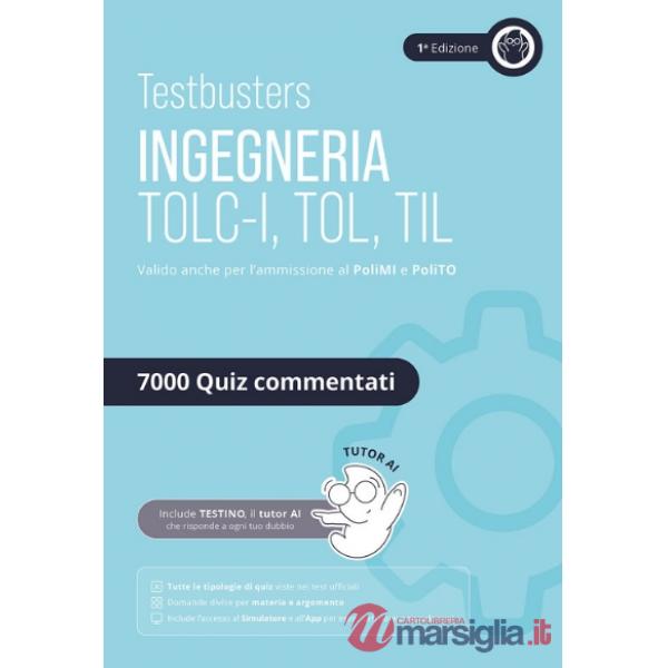 Testbusters. Ingegneria TOLC-I/TOL/TIL. Eserciziario 7000 quiz