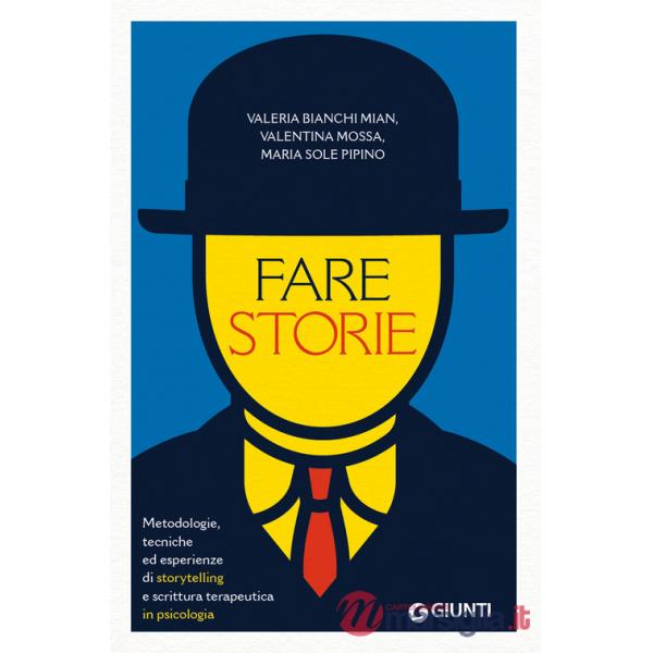 Fare storie. Metodologie, tecniche ed esperienze di storytelling e scrittura terapeutica in psicologia
