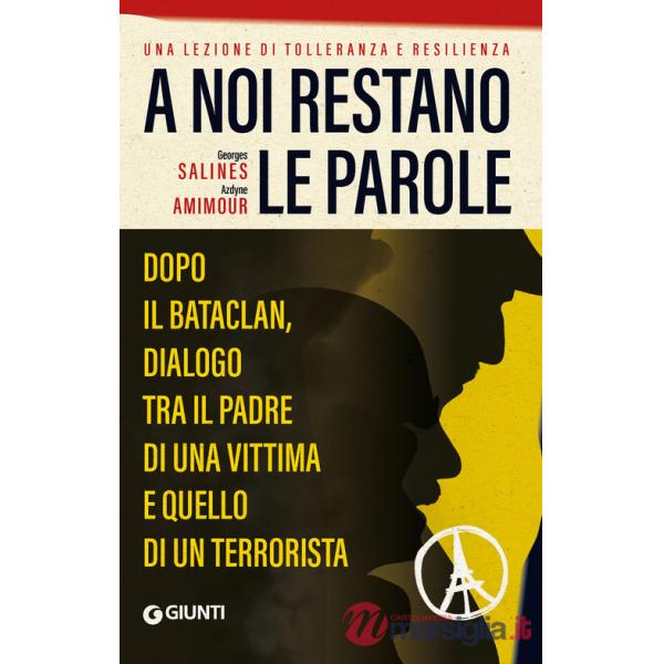 A noi restano le parole. Dopo il Bataclan, dialogo tra il padre di una vittima e quello di un terrorista