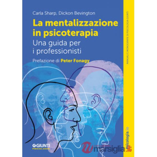 Mentalizzazione in psicoterapia. Una guida per i professionisti (La)