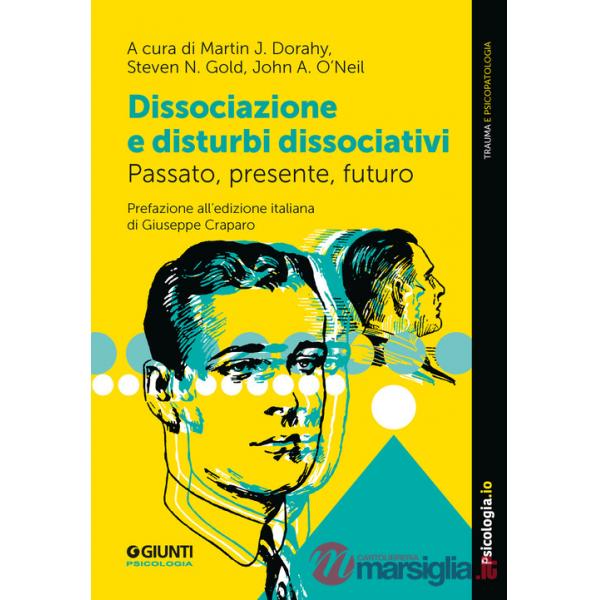 Dissociazione e disturbi dissociativi. Passato, presente, futuro