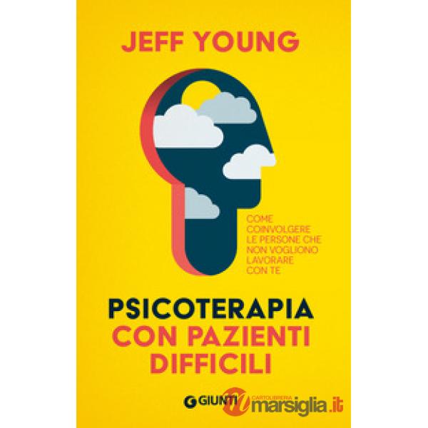 Psicoterapia con pazienti difficili. Come coinvolgere le persone che non vogliono lavorare con te