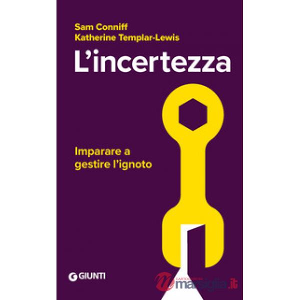 Incertezza. Imparare a gestire l'ignoto (L')