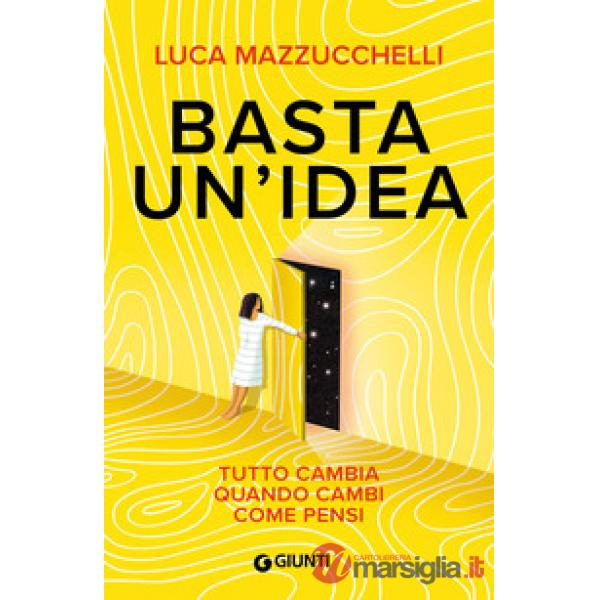 Basta un'idea. Tutto cambia quando cambi come pensi
