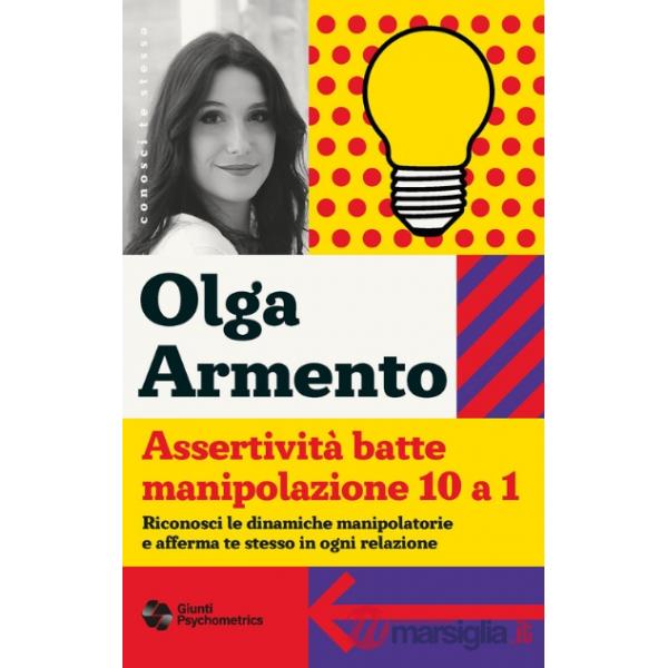 Assertività batte manipolazione 10 a 1. Riconosci le dinamiche manipolatorie e afferma te stesso in ogni relazione