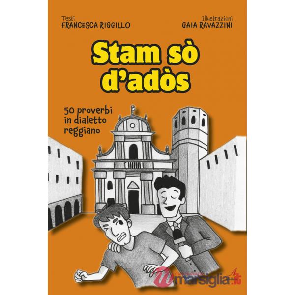 Stam sò d'adòs. 50 proverbi in dialetto reggiano