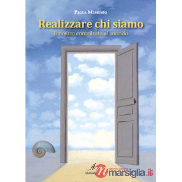 Realizzare chi siamo. Il nostro contributo al mondo