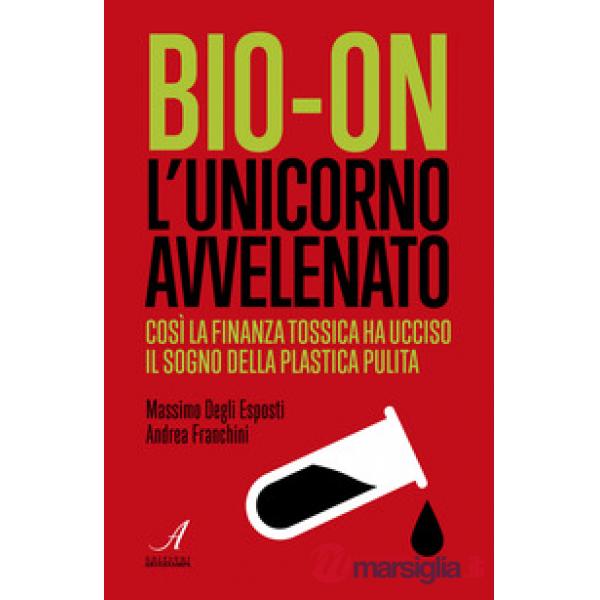 Bio-on. L'unicorno avvelenato