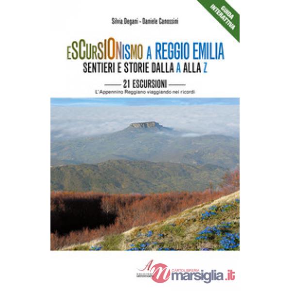 Escursionismo a Reggio Emilia. Sentieri e storie dalla A alla Z. 21 escursioni, l'Appennino Reggiano viaggiando nei ricordi