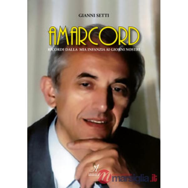 Amarcord. Ricordi dalla mia infanzia ai giorni nostri