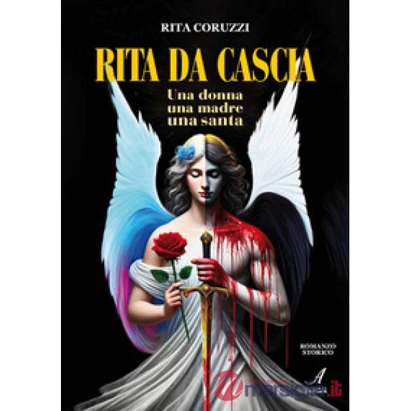 Rita Da Cascia. Una donna, una madre, una santa