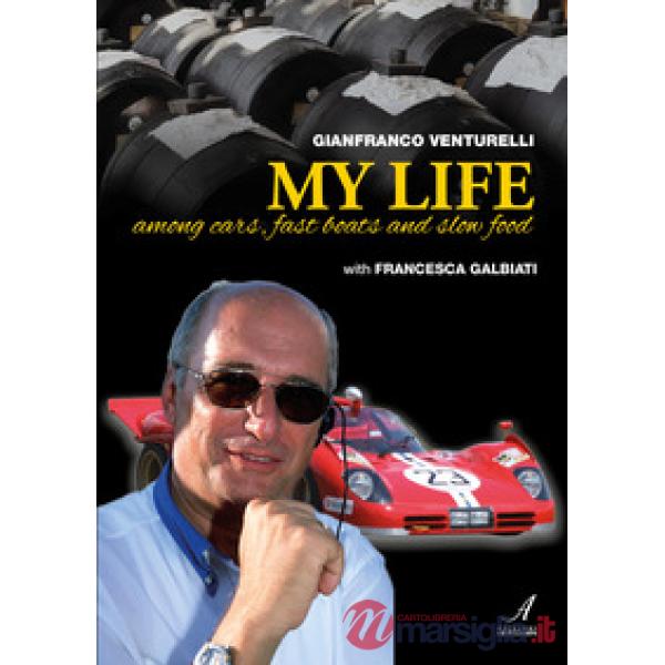 Gianfranco Venturelli. My life. Among cars, fast boats and slow food