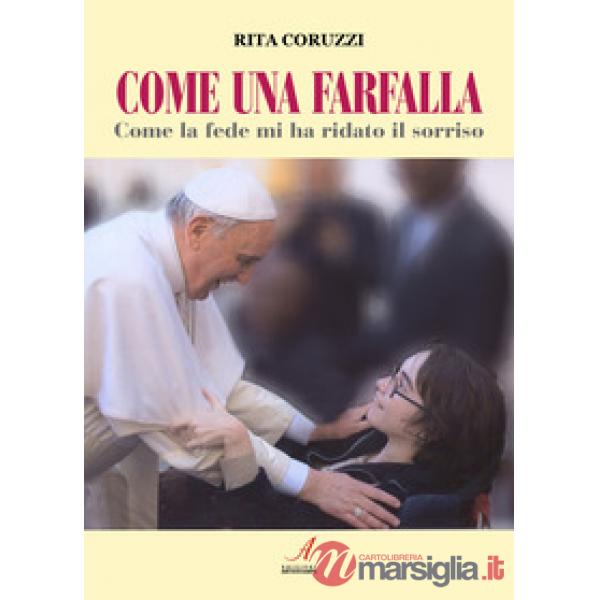 Come una farfalla. Come la fede mi ha ridato il sorriso