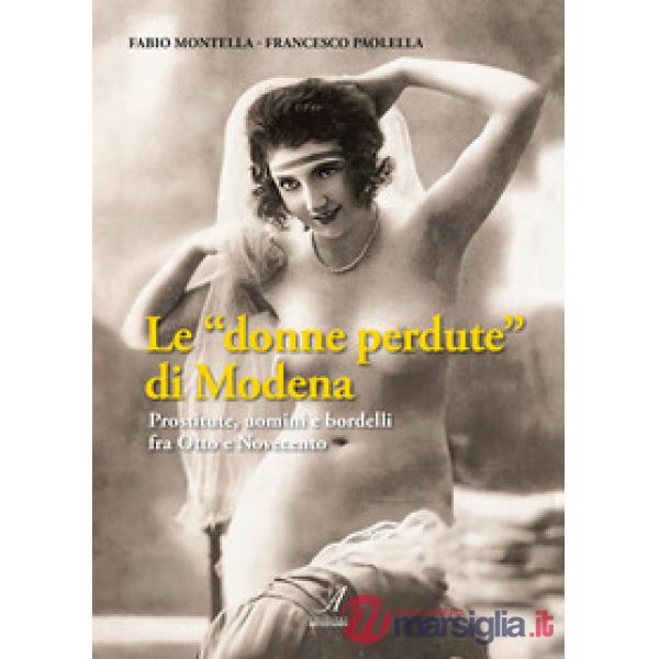Le «donne perdute» di Modena. Prostitute, uomini e bordelli fra Otto e Novecento