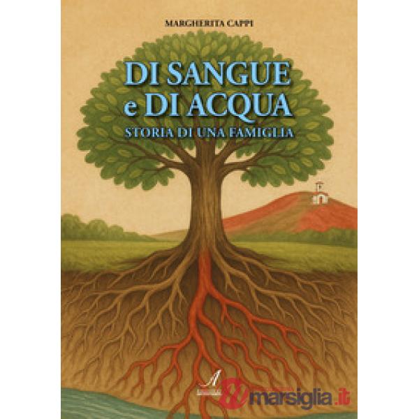 Di sangue e di acqua. Storia di una famiglia