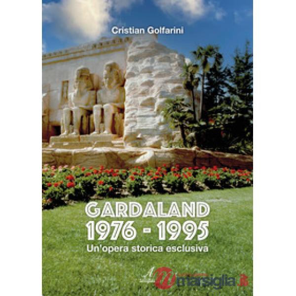 Gardaland 1976-1995. Un'opera storica esclusiva