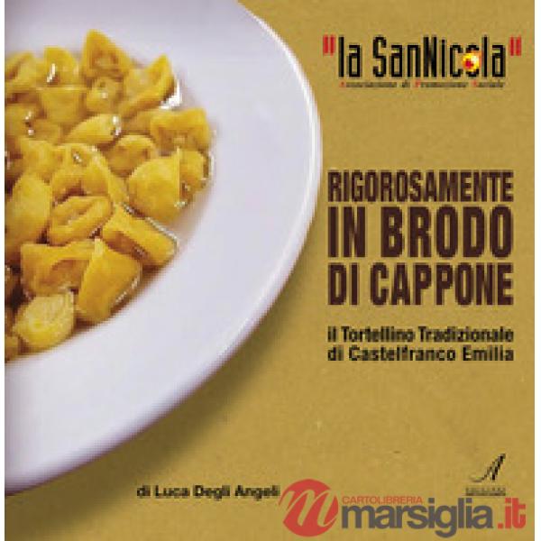 La San Nicola, il tortellino tradizionale di Castelfranco Emilia rigorosamente in brodo di cappone