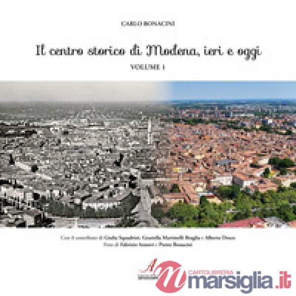 Il centro storico di Modena, ieri e oggi