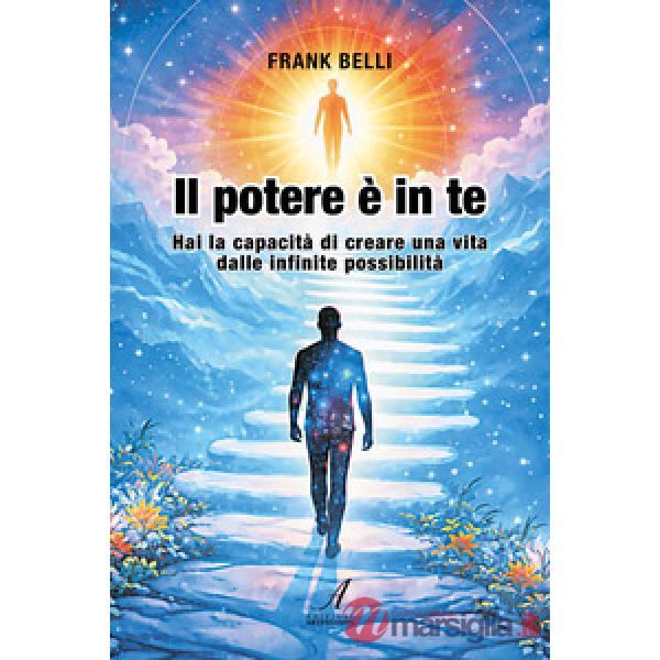 Il potere è in te. Hai la capacità di creare una vita dalle infinite possibilità
