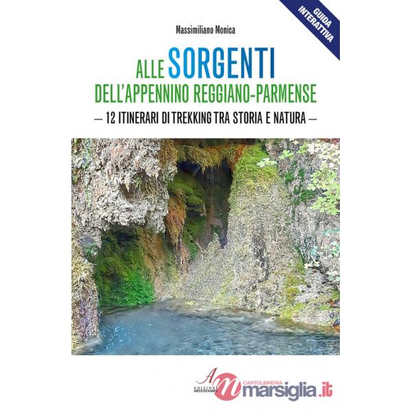 Alle sorgenti dell'Appennino reggiano-parmense. 12 itinerari di trekking tra storia e natura