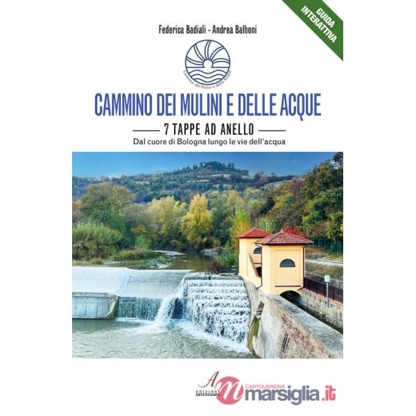 Cammino dei mulini e delle acque. 7 tappe ad anello. Dal cuore di Bologna lungo le vie dell'acqua