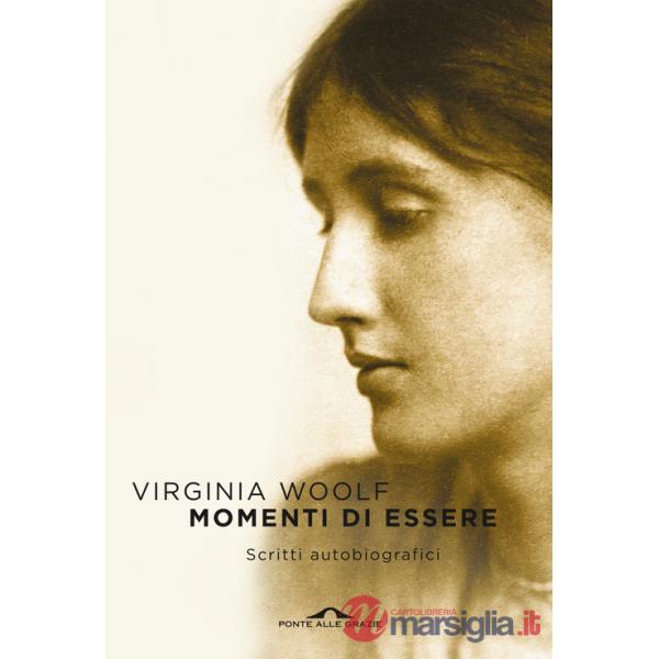 Momenti di essere. Scritti autobiografici