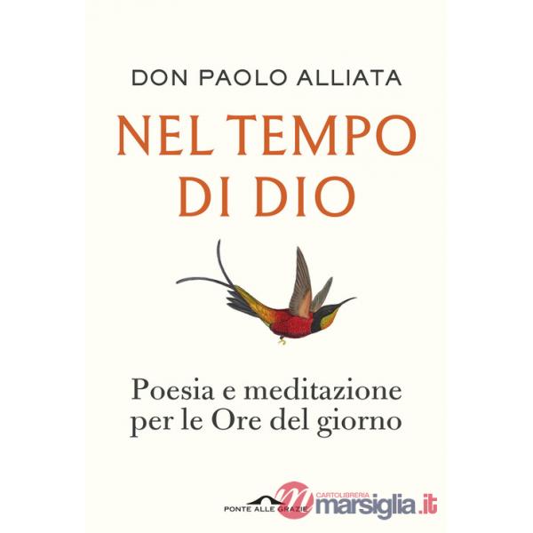 Nel tempo di Dio. Poesia e meditazione per le Ore del giorno
