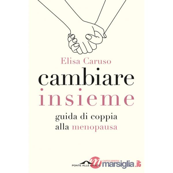 Cambiare insieme. Guida alla menopausa per la coppia