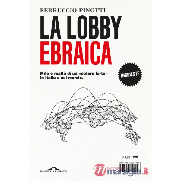 Lobby ebraica. Mito e realtà di un «potere forte» in Italia e nel mondo (La)