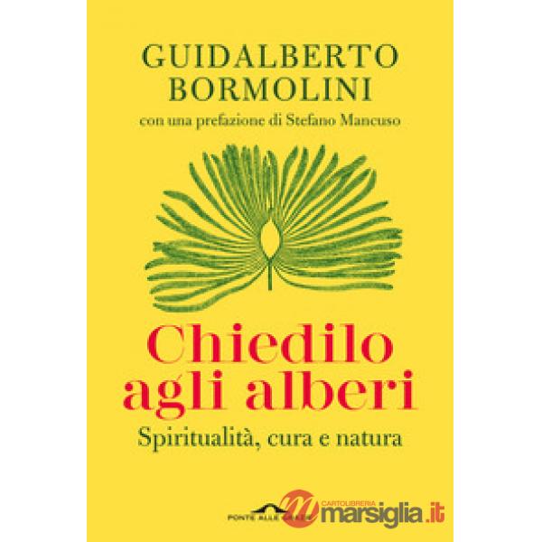 Chiedilo agli alberi. Spiritualità, cura e natura