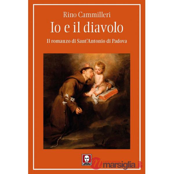 Io e il diavolo. Il romanzo di sant'Antonio di Padova