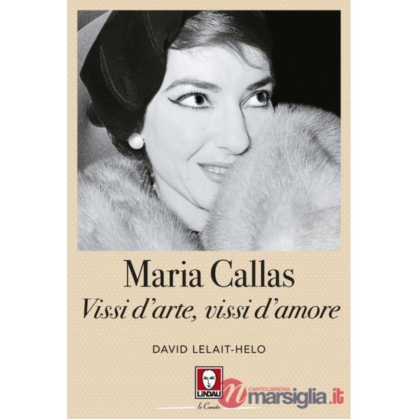 Maria Callas. Vissi d'arte, vissi d'amore