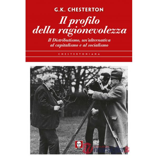 Profilo della ragionevolezza. Il distributismo, un'alternativa al capitalismo e al socialismo (Il)