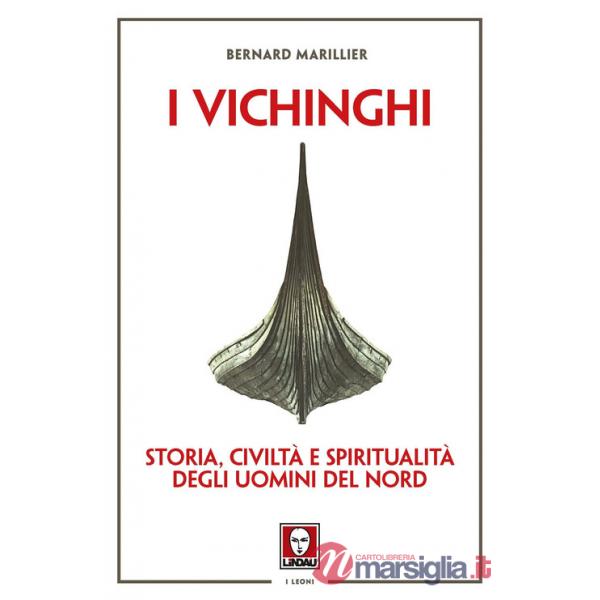 Vichinghi. Storia, civiltà e spiritualità degli Uomini del Nord