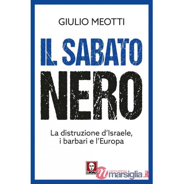 Sabato nero. La distruzione d'Israele, i barbari e l'Europa (Il)
