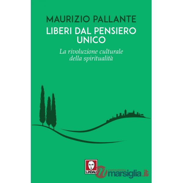 Liberi dal pensiero unico. La rivoluzione culturale della spiritualità