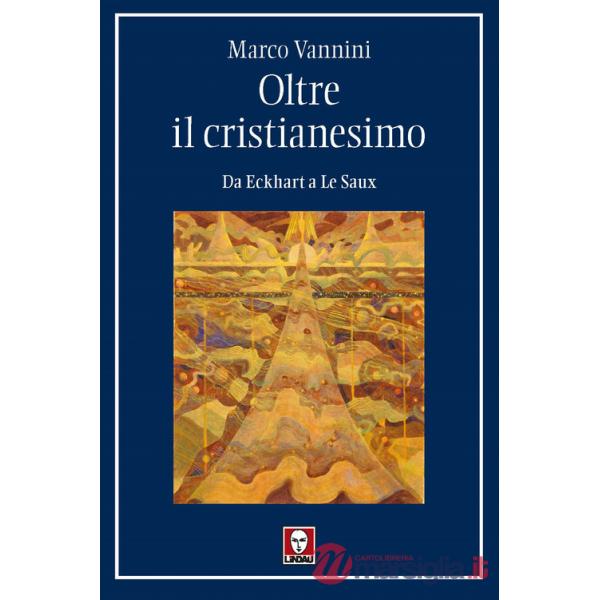 Oltre il cristianesimo. Da Eckhart a Le Saux