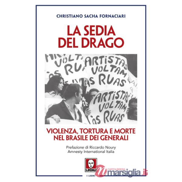 Sedia del drago. Violenza, tortura e morte nel Brasile dei generali (La)