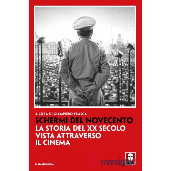 Schermi del Novecento. La storia del XX secolo vista attraverso il cinema